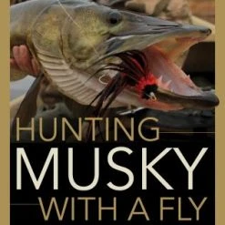 Rowman Littlefield Hunting Musky With A Fly By Rick Kustich Books
