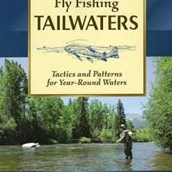 Stackpole Books Fly Fishing Tailwaters: Tactics And Patterns For Year-Round Waters By Pat Dorsey