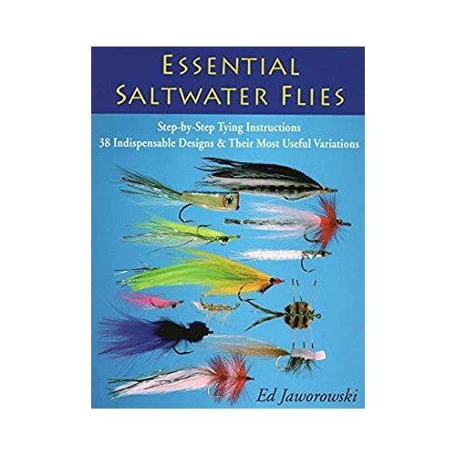 Stackpole Essential Saltwater Flies: Step-by-Step Tying Instructions; 38 Indispensable Designs & Their Most Useful Variations By Ed Jaworowski Books 1 Stackpole Essential Saltwater Flies: Step-by-Step Tying Instructions; 38 Indispensable Designs & Their Most Useful Variations By Ed Jaworowski Books