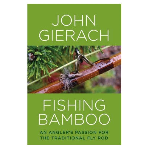 Stackpole Fishing Bamboo An Angler's Passion For The Traditional Fly Rod By John Gierach 1 Stackpole Fishing Bamboo An Angler's Passion For The Traditional Fly Rod By John Gierach
