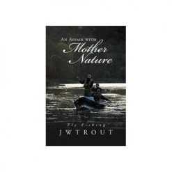 XLIBRIS Books An Affair With Mother Nature By JW Trout