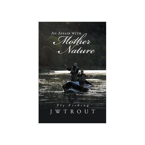XLIBRIS Books An Affair With Mother Nature By JW Trout 1 XLIBRIS Books An Affair With Mother Nature By JW Trout