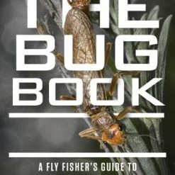 Rowman Littlefield Books The Bug Book A Fly Fisher's Guide To Trout Stream Insects By Paul Weamer
