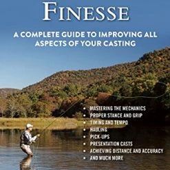 Fly-Casting Finesse: A Complete Guide To Improving All Aspects Of Your Casting By John L. Field