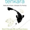 Tenkara: Radically Simple, Ultralight Fly Fishing By Kevin Kelleher And Misako Ishimura Books